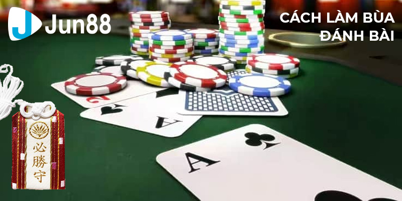 Cách làm bùa đánh bài