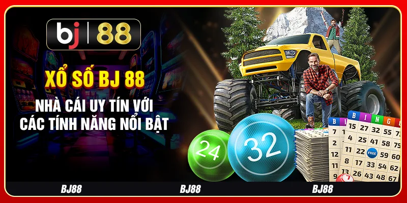 Xổ Số BJ 88 - Nhà Cái Uy Tín Với Các Tính Năng Nổi Bật