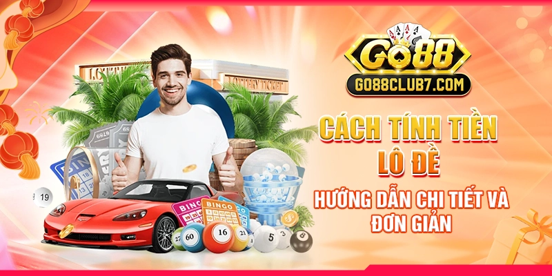 cach-tinh-tien-lo-de-huong-dan-chi-tiet-va-don-gian