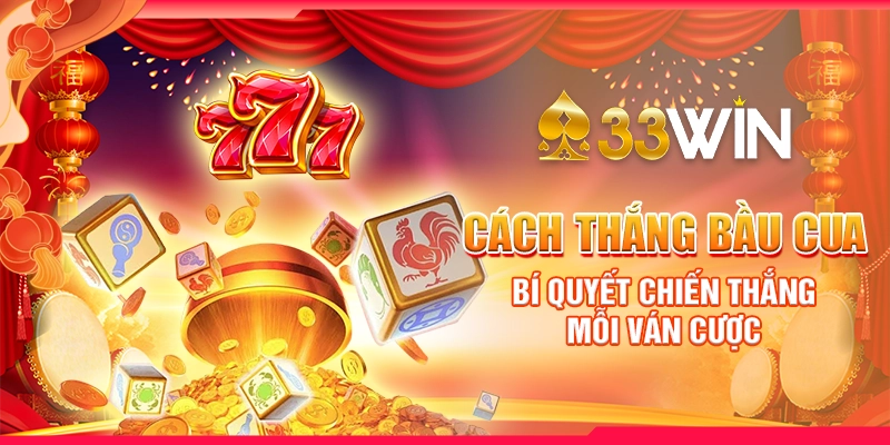 Cách Thắng Bầu Cua - Bí Quyết Chiến Thắng Mỗi Ván Cược