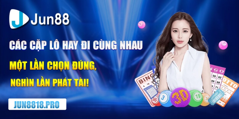 Các cặp lô hay đi cùng nhau