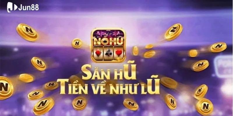 Những phiên bản nổ hũ đổi tiền hấp dẫn