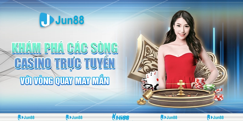 Casino với vòng quay may mắn tại Jun88 – Thử ngay để nhận quà hấp dẫn.