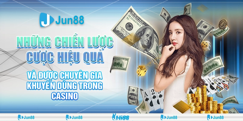 Những chiến lược cược tốt nhất giúp bạn luôn thắng lớn tại Jun88