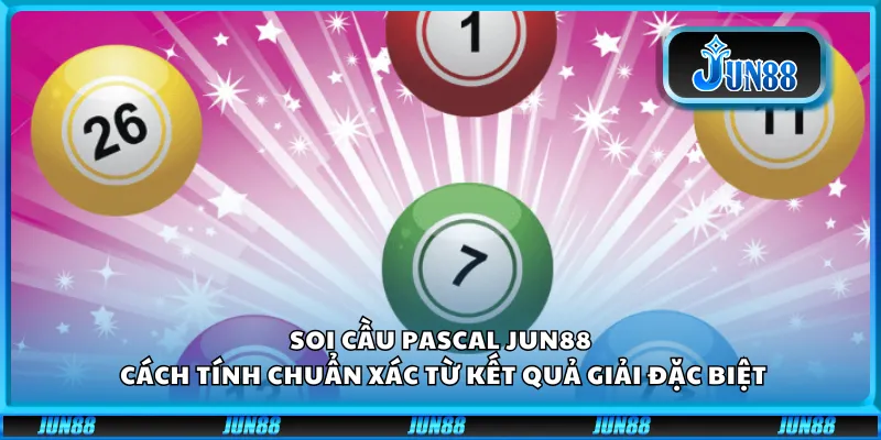 Soi cầu Pascal Jun88 - Cách tính chuẩn xác từ kết quả giải đặc biệt