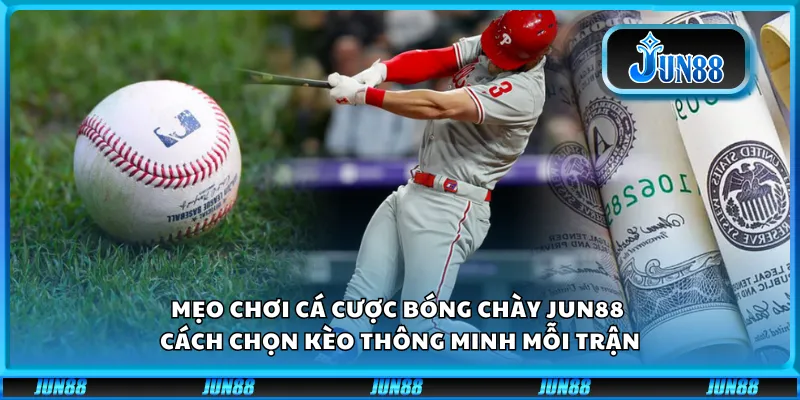 Mẹo chơi cá cược bóng chày Jun88 – Cách chọn kèo thông minh mỗi trận